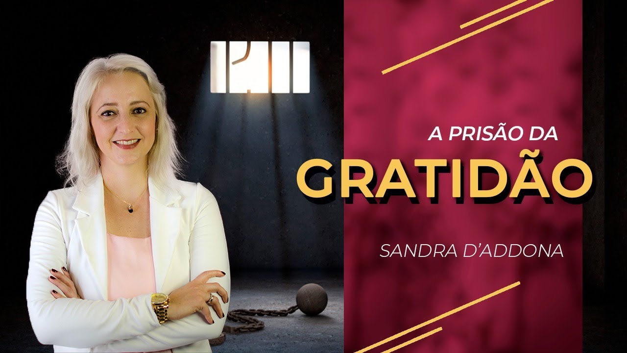 Sandra D´Addona | A Prisão da Gratidão