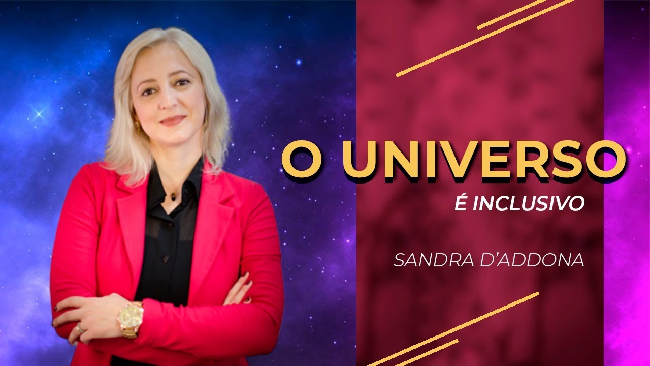 Sandra D´Addona | O Universo é Inclusivo