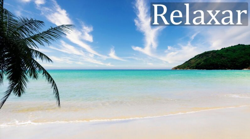 Precisa Relaxar? Música para Acalmar e Cena de Praia - Elimine o Estresse