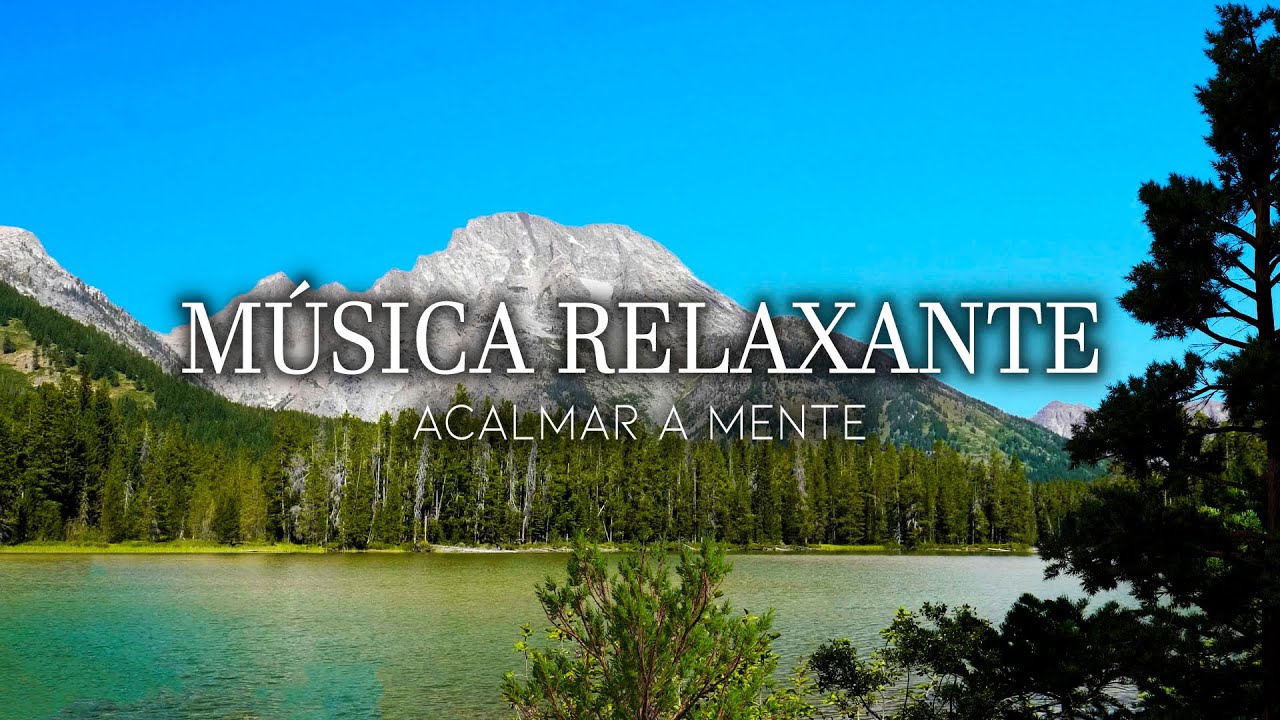 Música Calma Para Relaxar e Proporcionar Momentos de Paz - Diminua o Estresse e Ansiedade