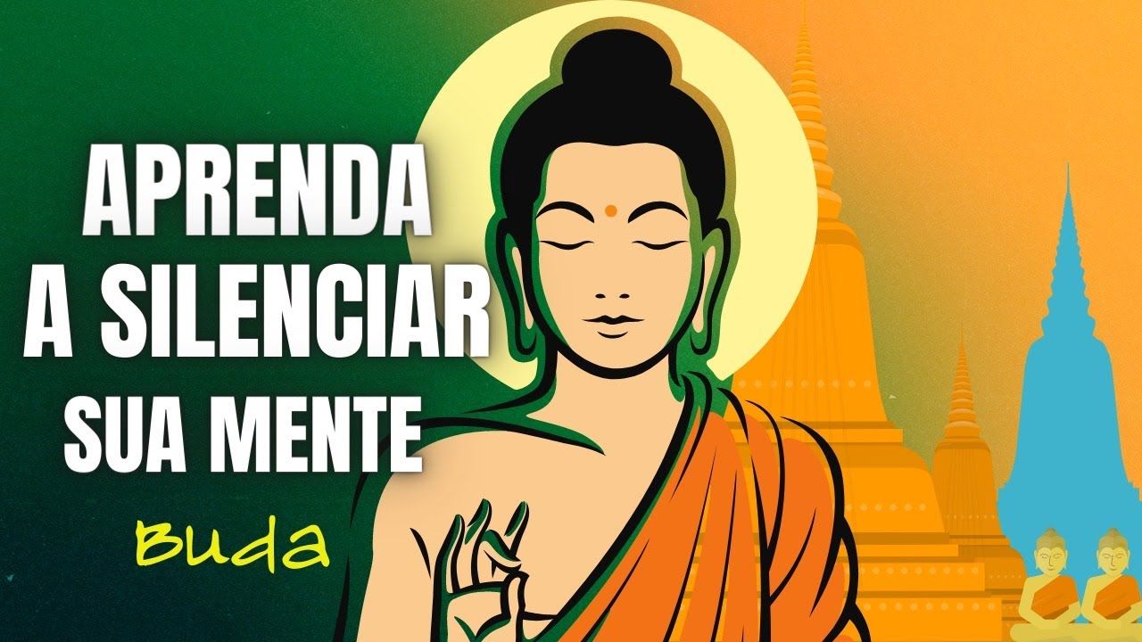 Por que é importante Silenciar a Mente? | Budismo | Lições do Buda | Filosofia Oriental