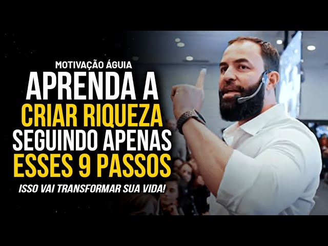 APRENDA A CRIAR RIQUEZA EM APENAS 9 PASSOS - Motivacional Wendell Carvalho