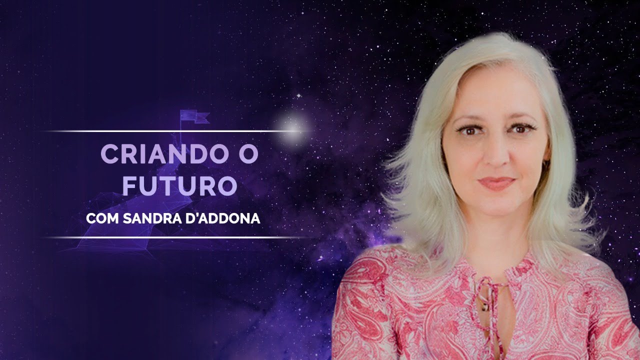 SANDRA D´ADDONA | CRIANDO O SEU FUTURO