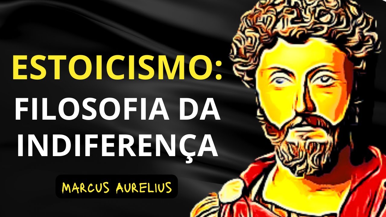 Estoicismo: Filosofia da Indiferença | Marco Aurélio