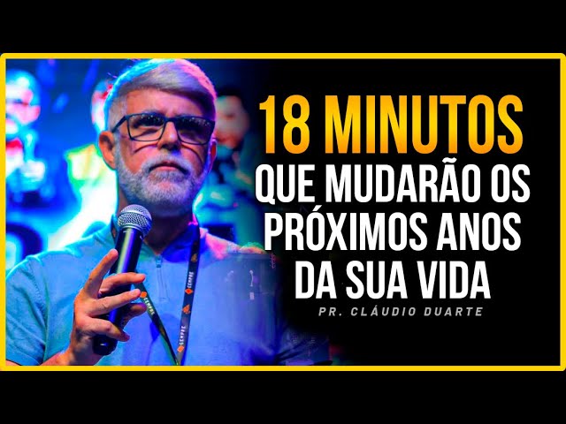 CLÁUDIO DUARTE - 18 MINUTOS QUE MUDARÃO SUA VIDA PRA SEMPRE (MOTIVACIONAL)