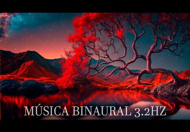 Música Binaural 3.2Hz com Ondas Cerebrais Delta Delta - Para um Estado Meditativo, Dormir Bem