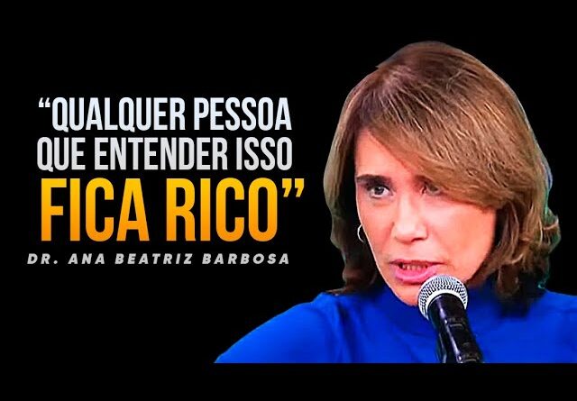ESSES SEGREDOS PSICOLÓGICOS DEIXAM QUALQUER PESSOA RICA - Dr Ana Beatriz Barbosa