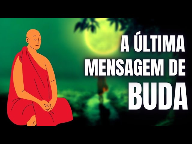 A Última Mensagem do Buda | O que aprendemos com a morte do Buda | Budismo Filosofia