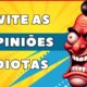 9 Lições para evitar opiniões idiotas